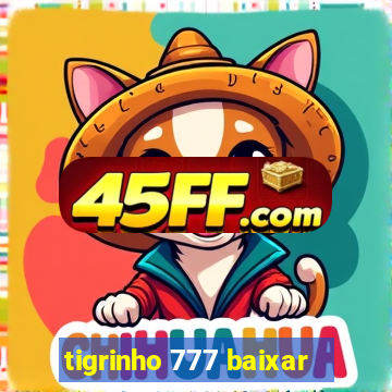 tigrinho 777 baixar